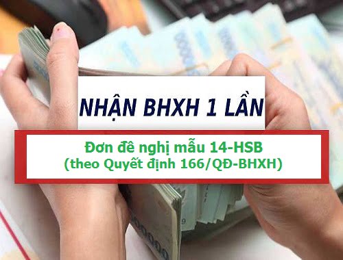 Tải mẫu 14-HSB theo QĐ 166/QĐ-BHXH, đơn đề nghị hưởng BHXH 1 lần 2020