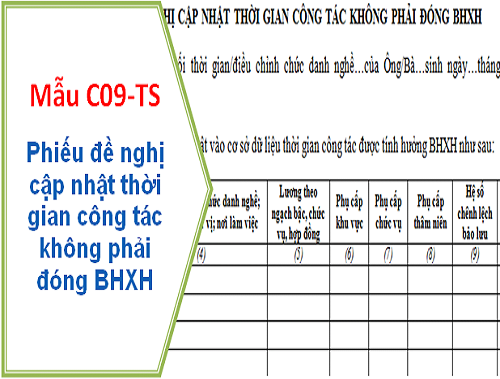 Tải mẫu C09-TS, phiếu đề nghị cập nhật thời gian công tác không phải đóng BHXH