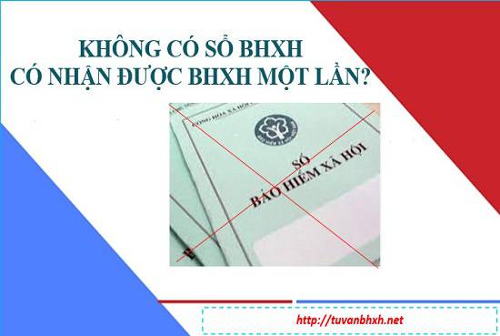 Chưa được trả sổ BHXH, có được hưởng BHXH một lần hay không?