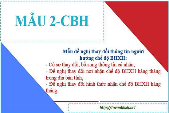 Mẫu 2-CBH – đề nghị thay đổi thông tin người hưởng chế độ BHXH