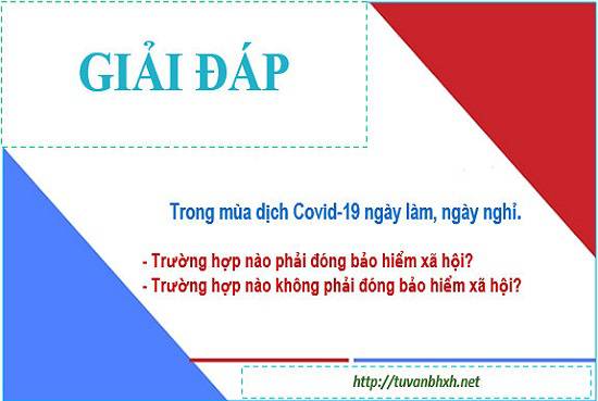 Ngày làm, ngày nghỉ trong mùa dịch có phải đóng BHXH không?