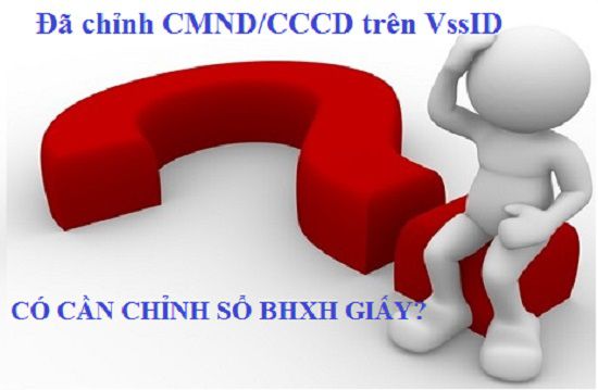 Đã điều chỉnh CMND/CCCD trên VssID có cần chỉnh trên sổ BHXH giấy?