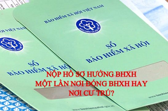 Nộp hồ sơ hưởng bhxh một lần ở đâu