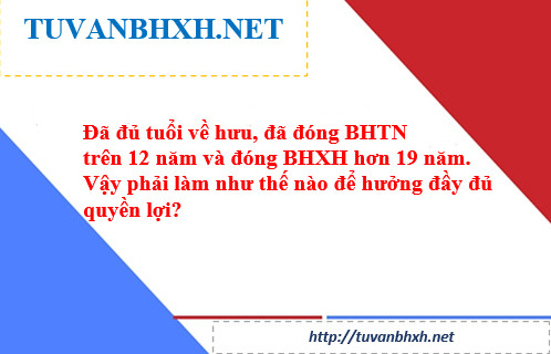 Đủ tuổi về hưu, đóng BHXH chưa đủ 20 năm thì làm thế nào?