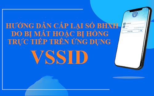 Các bước cấp lại sổ BHXH do mất, hỏng trên ứng dụng VssID, không cần đến cơ quan BHXH