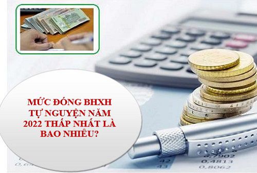 Mức đóng BHXH tự nguyện thấp nhất trong năm 2022 là bao nhiêu?