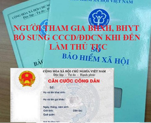 Người tham gia BHXH, BHYT phải bổ sung CCCD/ số định danh cá nhân khi đến làm thủ tục