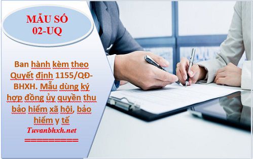 Tải mẫu số 02-UQ, hợp đồng ủy quyền thu bảo hiểm xã hội, bảo hiểm y tế