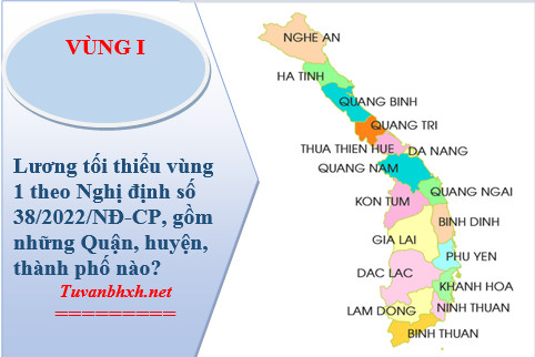 Vùng 1 gồm những tỉnh nào 2022 theo Nghị định số 38/2022/NĐ-CP?