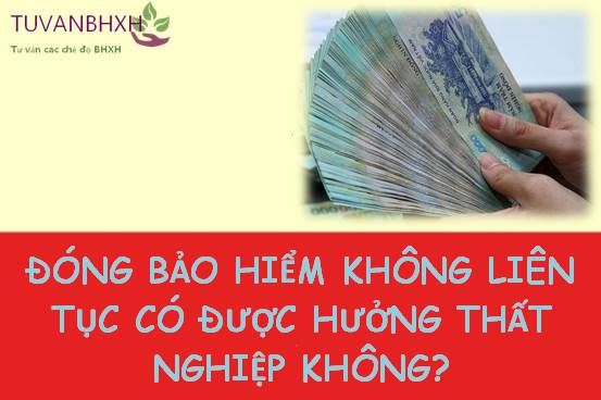 Đóng bảo hiểm không liên tục có được hưởng thất nghiệp