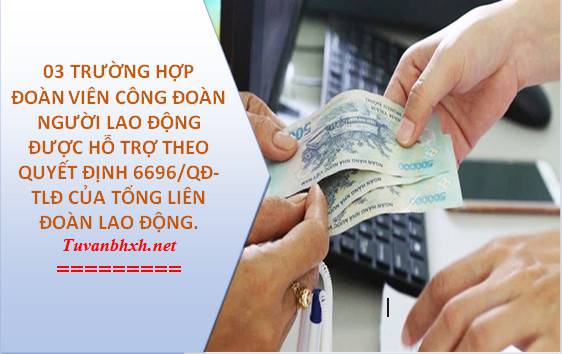 03 trường hợp người lao động được hỗ trợ tiền theo QĐ 6696/QĐ-TLĐ.