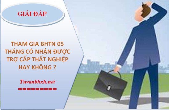 Đóng BHTN 05 tháng thì có được hưởng trợ cấp thất nghiệp không?