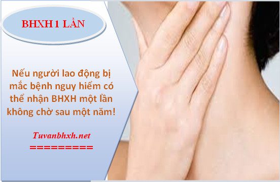 Có thể nhận BHXH một lần không cần chờ sau một năm nếu mắc bệnh hiểm nghèo!