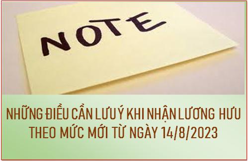 02 vấn đề người hưởng hưu cần quan tâm khi nhận lương hưu theo mức mới từ ngày 14/8/2023!