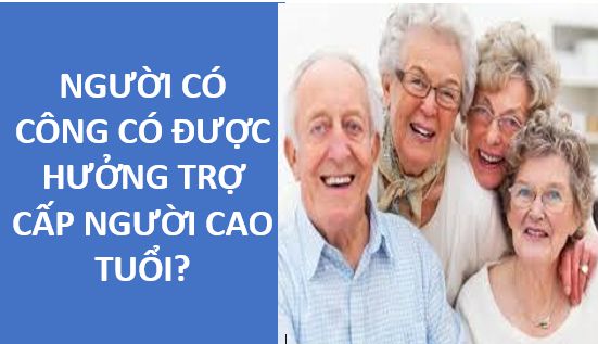 Người có công có được hưởng trợ cấp người cao tuổi?