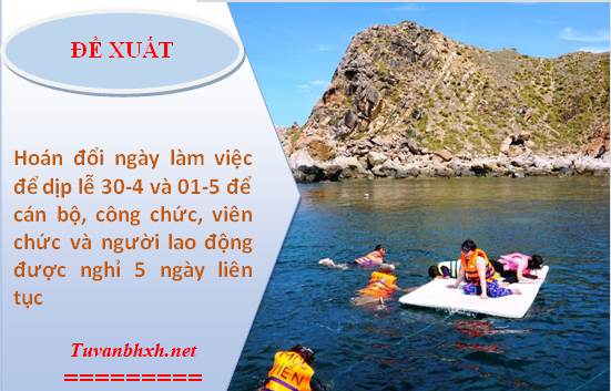 Bộ LĐ-TB&XH đề xuất hoán đổi ngày làm việc để dịp lễ 30/4 và 1/5 nghỉ 5 ngày