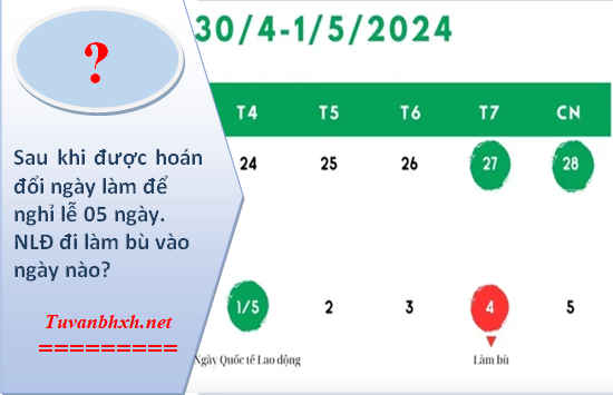 NLĐ đi làm bù ngày nào? sau lễ hay trước lễ khi được hoán đổi ngày làm?