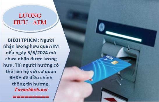 TPHCM: trong tháng 6 một số trường hợp không nhận được lương hưu qua ATM phải làm sao?